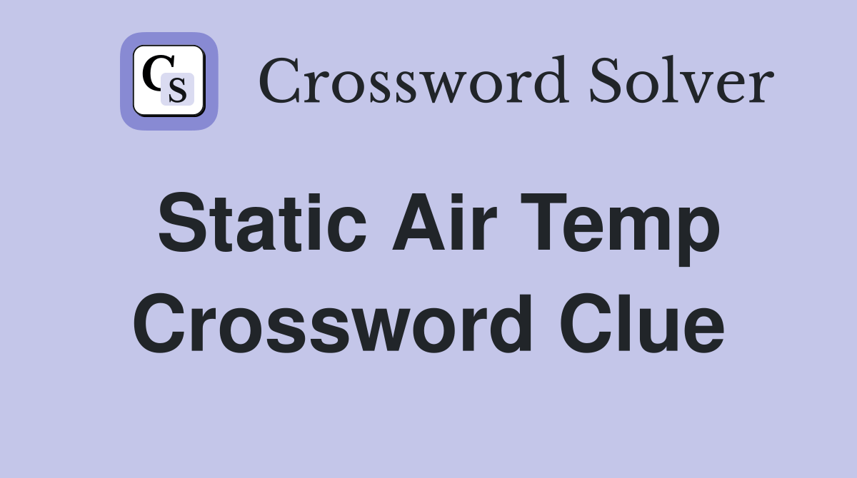 Static Air Temp. Crossword Clue Answers Crossword Solver